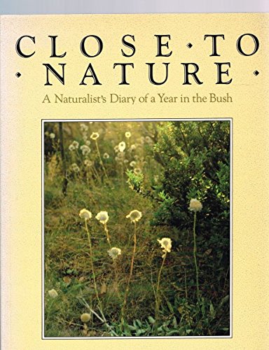 9780670900909: Close to Nature: A Naturalist's Diary of a Year in the Bush
