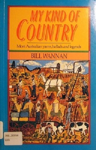Stock image for MY KIND OF COUNTRY : MORE AUSTRALIAN YARNS, BALLADS AND LEGENDS for sale by Barclay Books