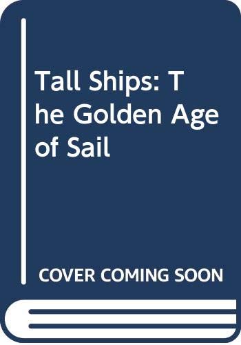 Imagen de archivo de Tall Ships: The Golden Age of Sail a la venta por Dial-A-Book