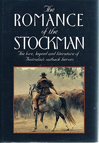 Imagen de archivo de Romance Of The Stockman: The Lore, Legend And Literature Of Australia's Outback Heroes a la venta por Marlowes Books and Music