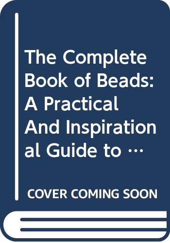 9780670902941: The Complete Book of Beads: A Practical And Inspirational Guide to Beads And Jewellery-Making