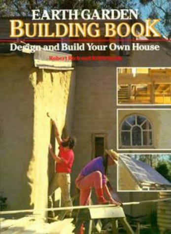 Imagen de archivo de Earth Garden Building Book: Design and Build Your Own House a la venta por Lectioz Books