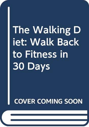 9780670904747: The Walking Diet: Walk Back to Fitness in 30 Days