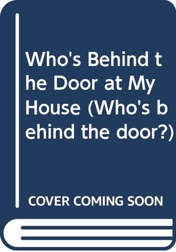 Stock image for At my House: Who's Behind the Door Series for sale by WorldofBooks
