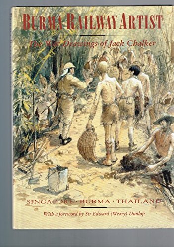 Stock image for Burma Railway Artist: The War Drawings Of Jack Chalker: Singapore, Burma, Thailand for sale by THE CROSS Art + Books