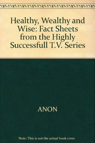 Beispielbild fr Healthy, Wealthy and Wise Fact Sheets from the Highly Successfull T.V. Series zum Verkauf von Dromanabooks