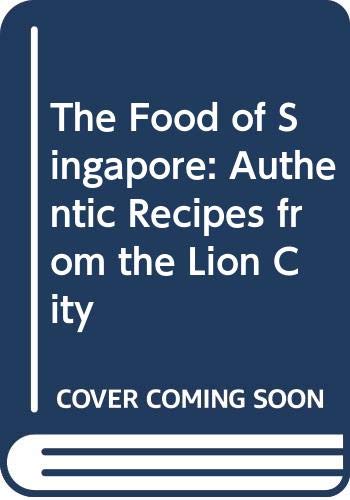 Beispielbild fr The Food of Singapore: Authentic Recipes from the Lion City zum Verkauf von HALCYON BOOKS