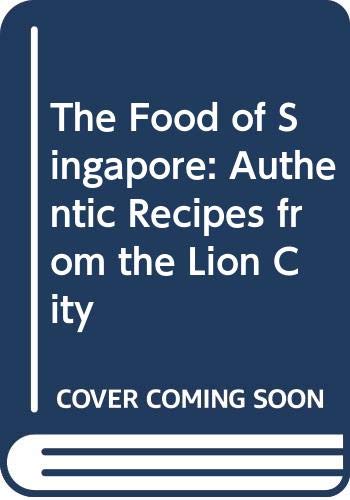 Stock image for The Food of Singapore: Authentic Recipes from the Lion City for sale by HALCYON BOOKS