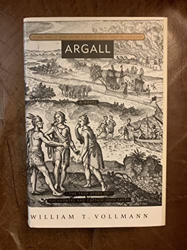 Argall: VOLUME 3 OF SEVEN DREAMS: A BOOK OF NORTH AMERICAN LANDSCAPES (Seven Dreams, 3) (9780670910304) by Vollmann, William T.