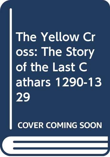 9780670910519: The Yellow Cross: The Story of the Last Cathars 1290-1329