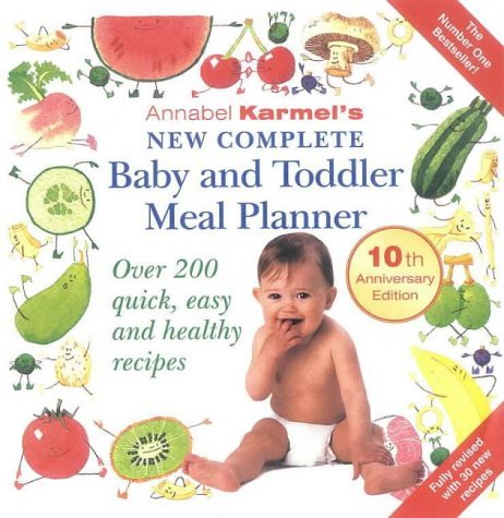 Stock image for Annabel Karmels New Complete Baby and Toddler Meal Planner for sale by Greener Books