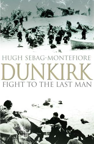 Stock image for Dunkirk: Fight to the Last Man for sale by WorldofBooks