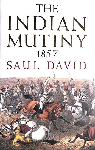 The Indian Mutiny: 1857 - Saul David