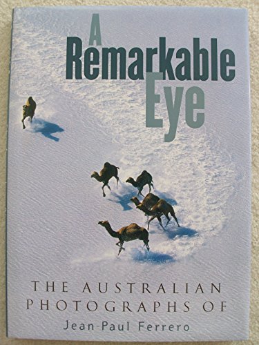 Stock image for A REMARKABLE EYE - The Australian Photographs of Jean-Paul Ferrrero for sale by Boodle Books