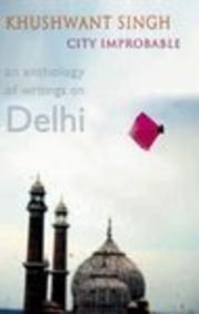 Stock image for City Improbable: An Anthology of Writings on Delhi for sale by ThriftBooks-Dallas