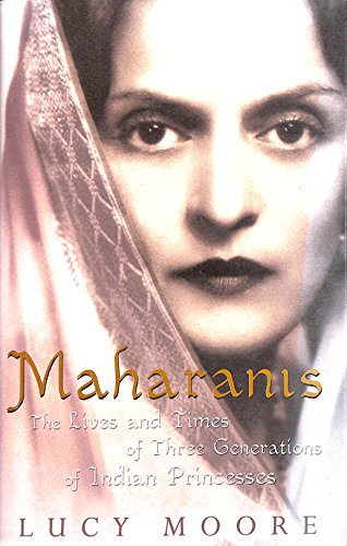 Beispielbild fr Maharanis: The Lives and Times of Three Generations of Indian Princesses zum Verkauf von WorldofBooks