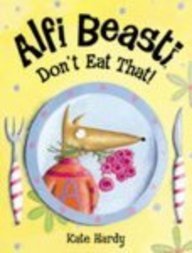 9780670913015: Alfi Beasti Don't Eat That (Viking Kestrel picture books)