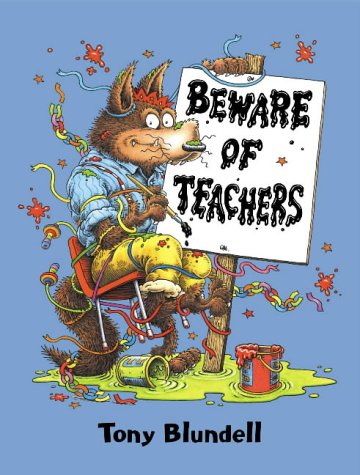 Beware of Teachers (Viking Kestrel Picture Books) (9780670913282) by Tony Blundell
