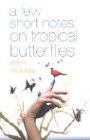 Beispielbild fr A Few Short Notes on Tropical Butterflies zum Verkauf von Better World Books