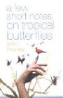 Stock image for A Few Short Notes on Tropical Butterflies for sale by Better World Books