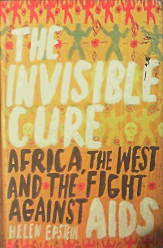 Beispielbild fr The Invisible Cure: Africa, the West and the Fight against AIDS: Africa, the West and the Fight Against AIDS zum Verkauf von MusicMagpie