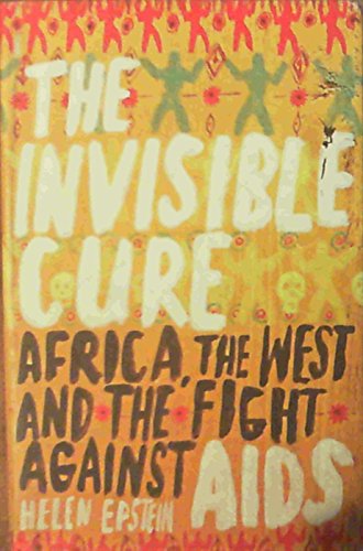 Imagen de archivo de The Invisible Cure: Africa, the West and the Fight against AIDS a la venta por WorldofBooks