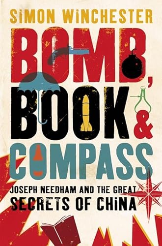 Beispielbild fr Bomb, Book and Compass - Joseph Needham and the Great Secrets of China zum Verkauf von Boobooks