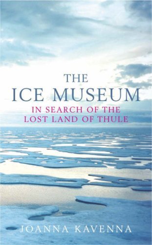 Stock image for The Ice Museum : In Search of the Lost Land of Thule for sale by WorldofBooks