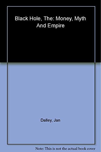 Imagen de archivo de The black hole: money, myth and Empire a la venta por Cotswold Internet Books