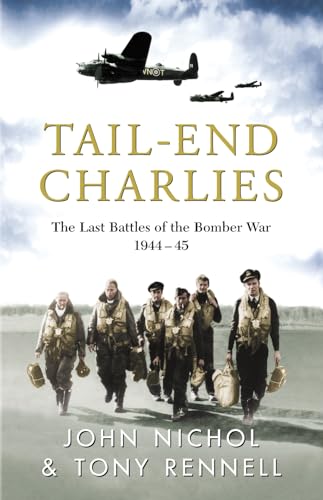 Beispielbild fr Tail-End Charlies: The Last Battles of the Bomber War 1944-45 zum Verkauf von AwesomeBooks