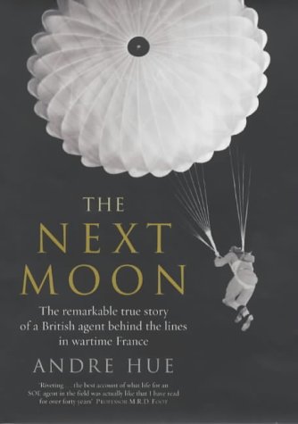Beispielbild fr The Next Moon: The Remarkable True Story of a British Agent Behind the Lines in Wartime France zum Verkauf von WorldofBooks