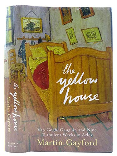 Beispielbild fr The Yellow House: Van Gogh, Gauguin, and Nine Turbulent Weeks in Arles zum Verkauf von Reuseabook