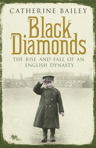 Beispielbild fr Black Diamonds: The Rise and Fall of an English Dynasty: The Rise and Fall of a Great English Dynasty zum Verkauf von WorldofBooks