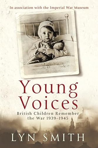 Beispielbild fr Young Voices: British Children Remember the Second World War zum Verkauf von AwesomeBooks