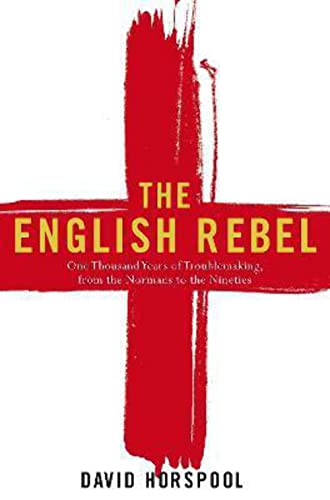 Beispielbild fr The English Rebel: One Thousand Years of Trouble-making from the Normans to the Nineties zum Verkauf von WorldofBooks