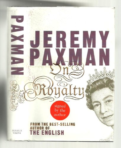 Beispielbild fr On Royalty : A Very Polite Inquiry into Some Strangely Related Families zum Verkauf von Better World Books