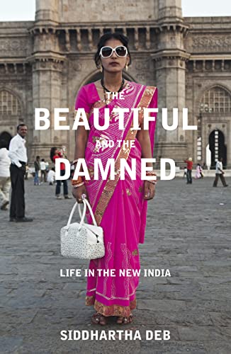 Stock image for The Beautiful and the Damned: Life in the New India for sale by WorldofBooks