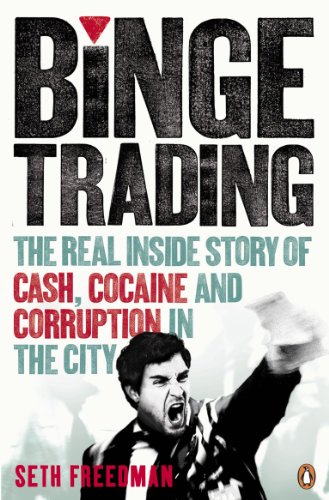 9780670918287: Binge Trading: The real inside story of cash, cocaine and corruption in the City