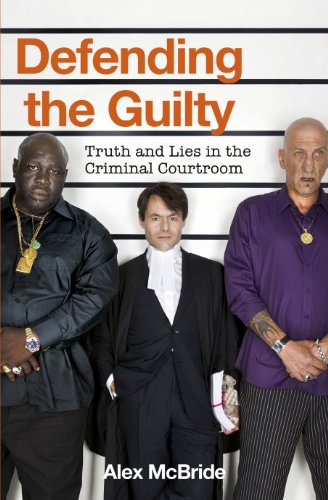 9780670918300: Defending the Guilty: Truth and Lies in the Criminal Courtroom