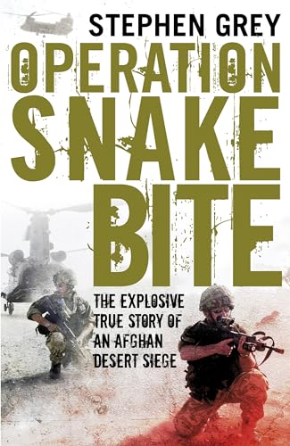 Stock image for Operation Snakebite: The Explosive True Story of an Afghan Desert Siege for sale by Marches Books
