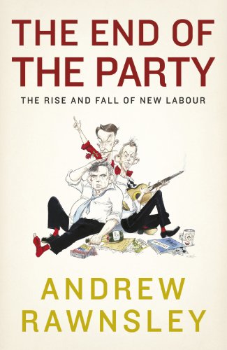 THE END OF THE PARTY The Rise And Fall of New labour (SIGNED COPY)