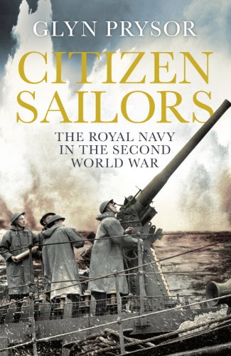 Beispielbild fr Citizen Sailors: The Royal Navy in the Second World War zum Verkauf von WorldofBooks