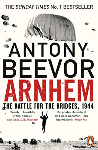 Beispielbild fr Arnhem: The Battle for the Bridges, 1944: The Sunday Times No 1 Bestseller zum Verkauf von WorldofBooks