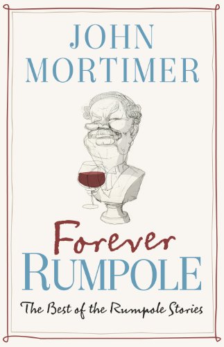 Forever Rumpole. The Best of the Rumpole Stories