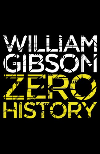 Beispielbild fr Zero History: A stylish, gripping technothriller from the multi-million copy bestselling author of Neuromancer (Blue Ant) zum Verkauf von WorldofBooks