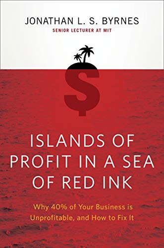 Imagen de archivo de Islands of Profit in a Sea of Red Ink: Why 40% of Your Business is Unprofitable, and How to Fix It a la venta por WorldofBooks