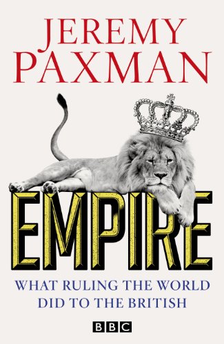 9780670919581: Empire: What Ruling the World Did to the British
