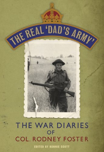 Stock image for The Real Dad's Army the War Diaries of Col. Rodney Foster for sale by The London Bookworm