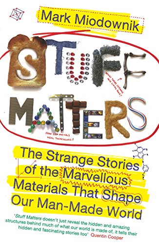 Stock image for Stuff Matters: The Strange Stories of the Marvellous Materials that Shape Our Man-made World for sale by WorldofBooks