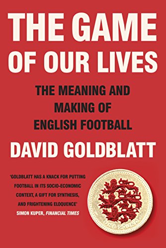Beispielbild fr The Game of Our Lives: The Meaning and Making of English Football zum Verkauf von AwesomeBooks